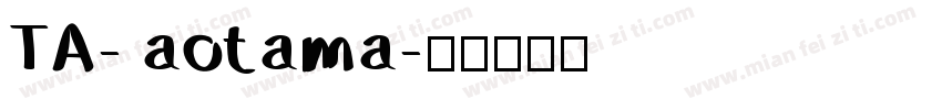 TA- aotama字体转换